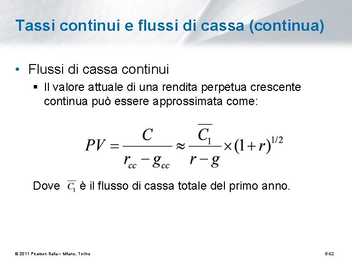 Tassi continui e flussi di cassa (continua) • Flussi di cassa continui § Il