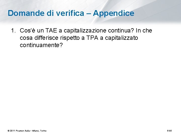 Domande di verifica – Appendice 1. Cos’è un TAE a capitalizzazione continua? In che