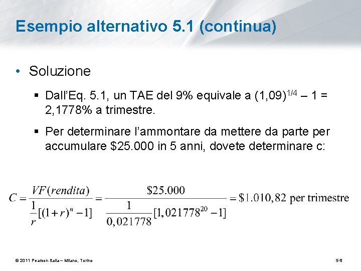 Esempio alternativo 5. 1 (continua) • Soluzione § Dall’Eq. 5. 1, un TAE del