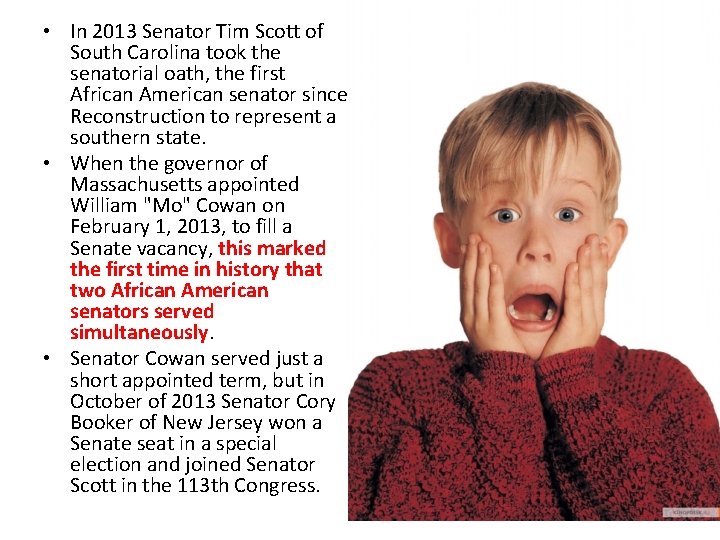  • In 2013 Senator Tim Scott of South Carolina took the senatorial oath,