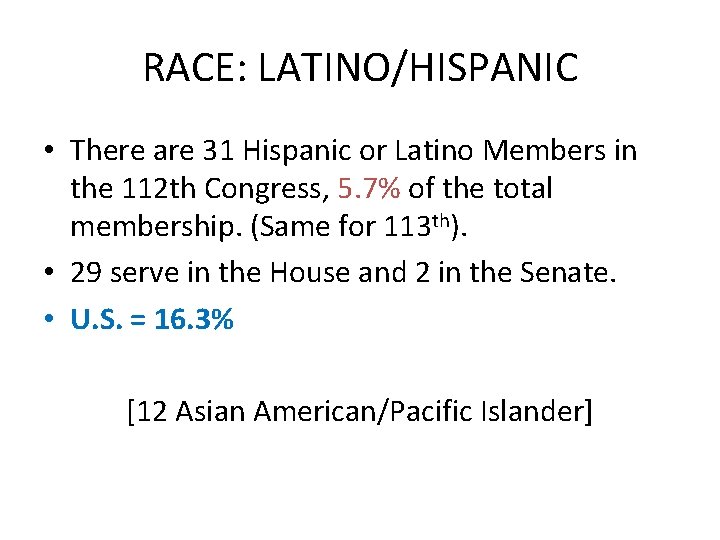 RACE: LATINO/HISPANIC • There are 31 Hispanic or Latino Members in the 112 th RACE: LATINO/HISPANIC • There are 31 Hispanic or Latino Members in the 112 th