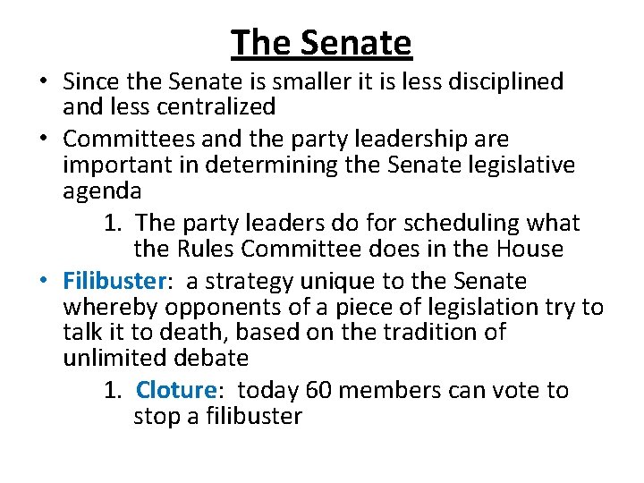 The Senate • Since the Senate is smaller it is less disciplined and less