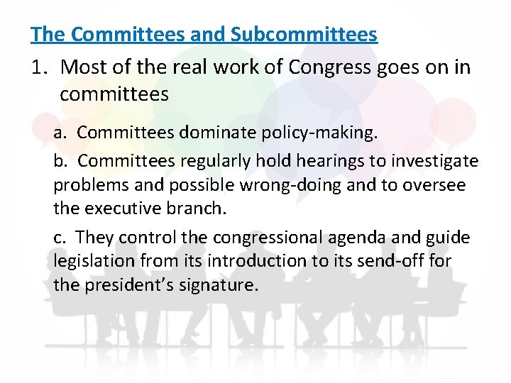 The Committees and Subcommittees 1. Most of the real work of Congress goes on