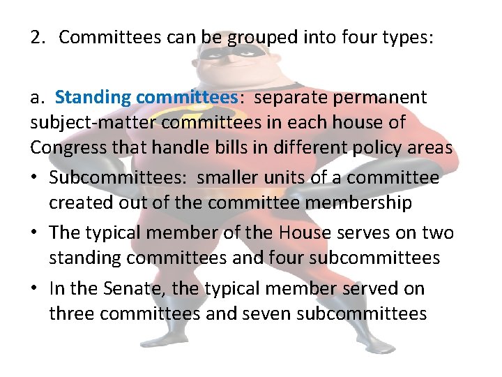 2. Committees can be grouped into four types: a. Standing committees: separate permanent subject-matter