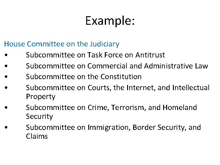 Example: House Committee on the Judiciary • Subcommittee on Task Force on Antitrust • Example: House Committee on the Judiciary • Subcommittee on Task Force on Antitrust •
