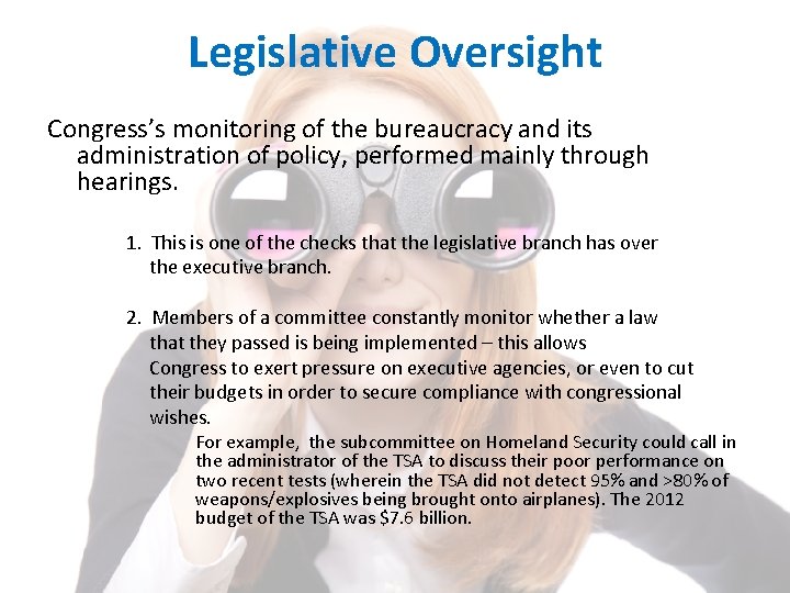 Legislative Oversight Congress’s monitoring of the bureaucracy and its administration of policy, performed mainly Legislative Oversight Congress’s monitoring of the bureaucracy and its administration of policy, performed mainly
