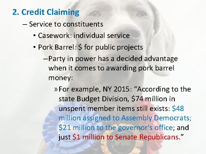 2. Credit Claiming – Service to constituents • Casework: individual service • Pork Barrel: