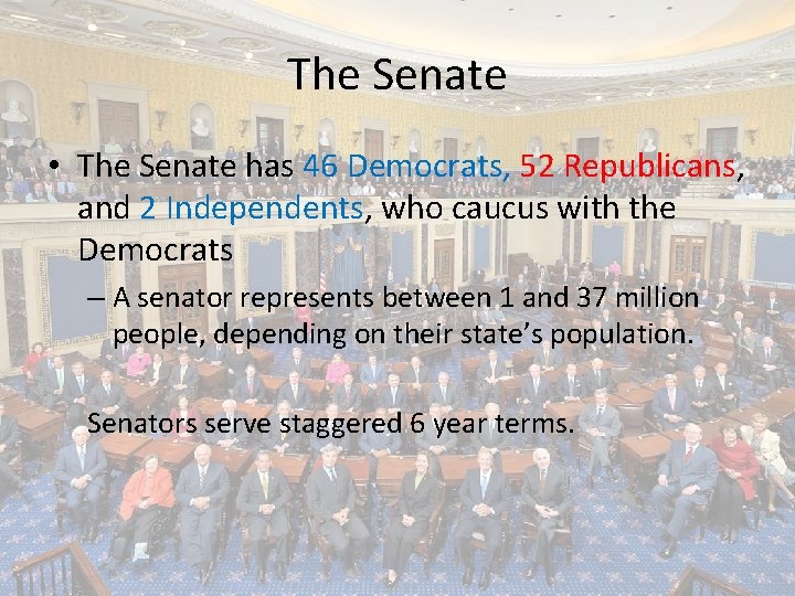 The Senate • The Senate has 46 Democrats, 52 Republicans, and 2 Independents, who