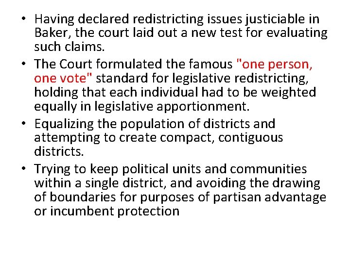  • Having declared redistricting issues justiciable in Baker, the court laid out a