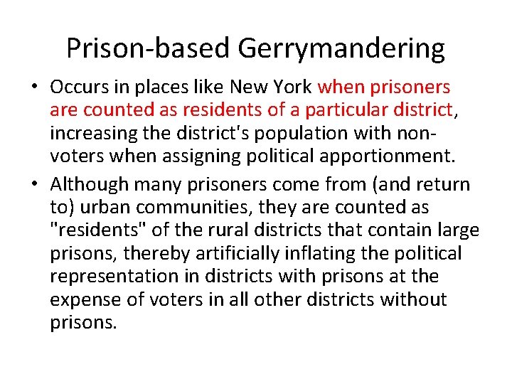 Prison-based Gerrymandering • Occurs in places like New York when prisoners are counted as