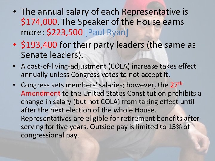  • The annual salary of each Representative is $174, 000. The Speaker of