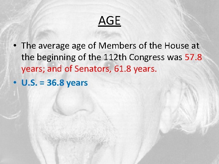 AGE • The average of Members of the House at the beginning of the