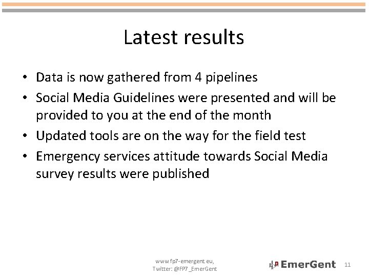 Latest results • Data is now gathered from 4 pipelines • Social Media Guidelines