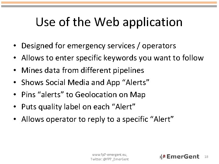 Use of the Web application • • Designed for emergency services / operators Allows