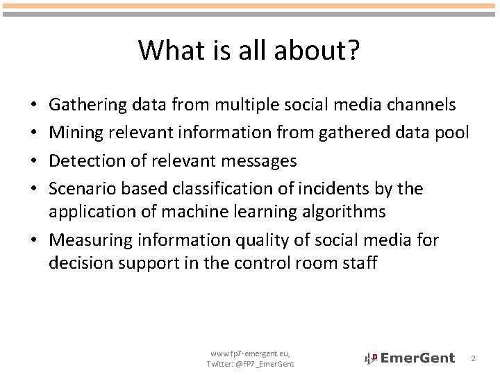 What is all about? Gathering data from multiple social media channels Mining relevant information