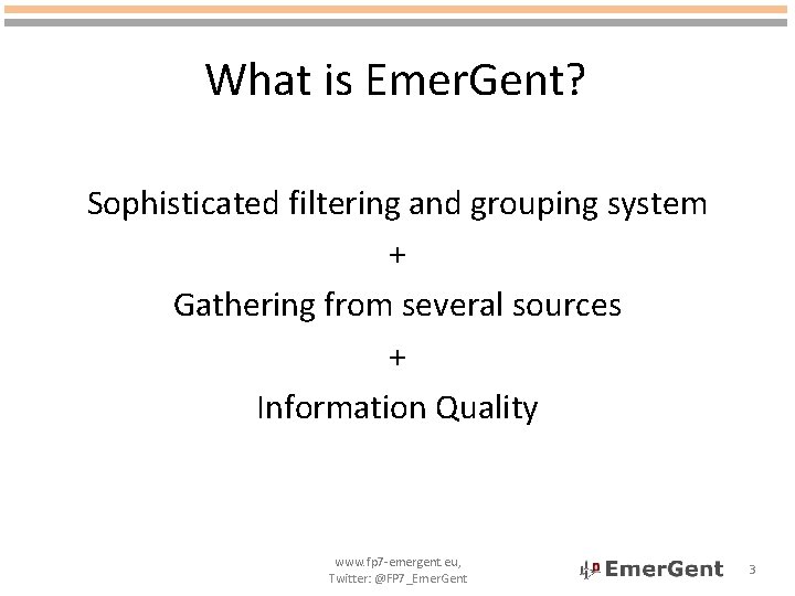 What is Emer. Gent? Sophisticated filtering and grouping system + Gathering from several sources