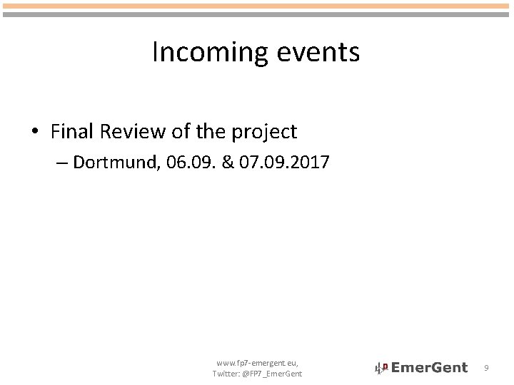 Incoming events • Final Review of the project – Dortmund, 06. 09. & 07.