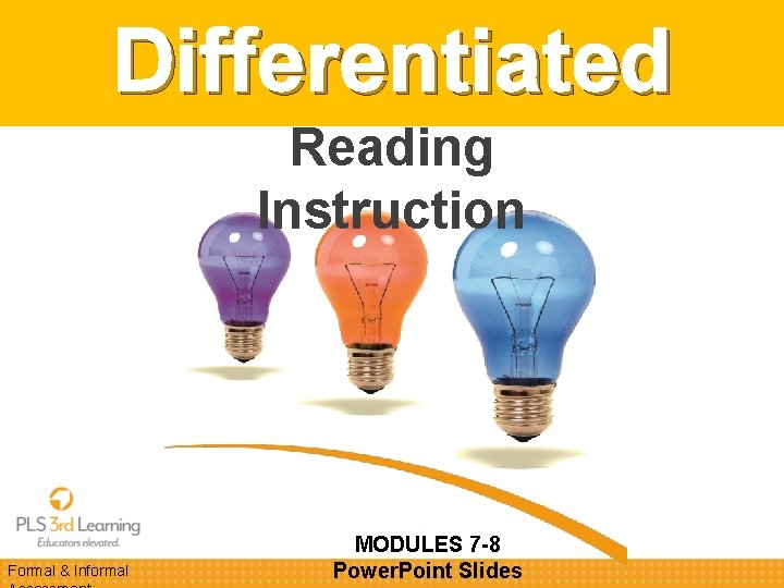 Differentiated Reading Instruction Formal Informal MODULES 7 8