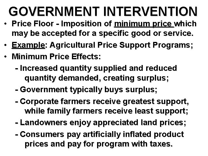 GOVERNMENT INTERVENTION • Price Floor - Imposition of minimum price which may be accepted