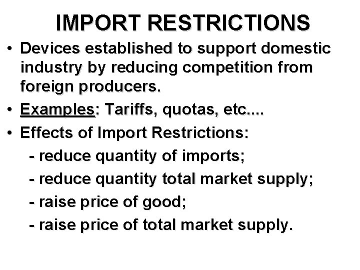 IMPORT RESTRICTIONS • Devices established to support domestic industry by reducing competition from foreign