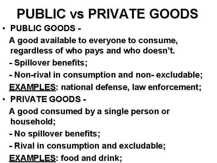 PUBLIC vs PRIVATE GOODS • PUBLIC GOODS A good available to everyone to consume,