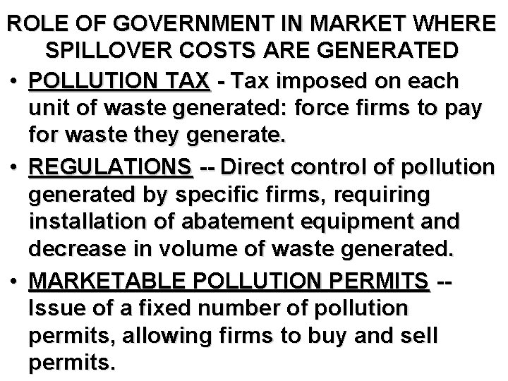 ROLE OF GOVERNMENT IN MARKET WHERE SPILLOVER COSTS ARE GENERATED • POLLUTION TAX -