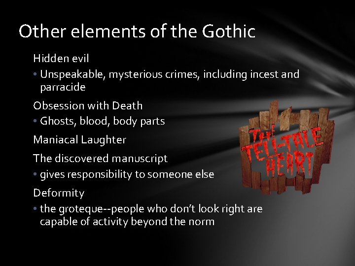 Other elements of the Gothic Hidden evil • Unspeakable, mysterious crimes, including incest and