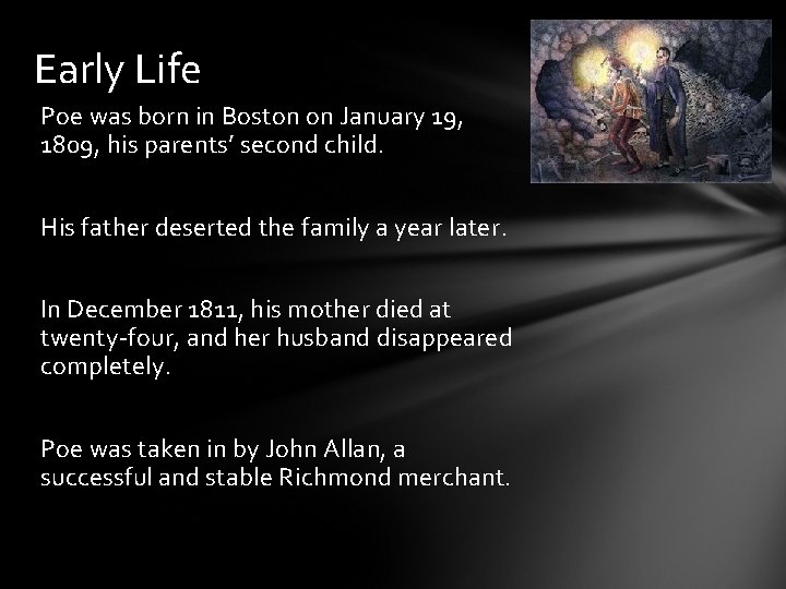 Early Life Poe was born in Boston on January 19, 1809, his parents’ second