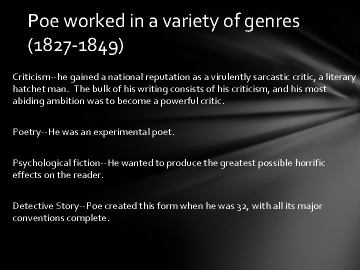 Poe worked in a variety of genres (1827 -1849) Criticism--he gained a national reputation