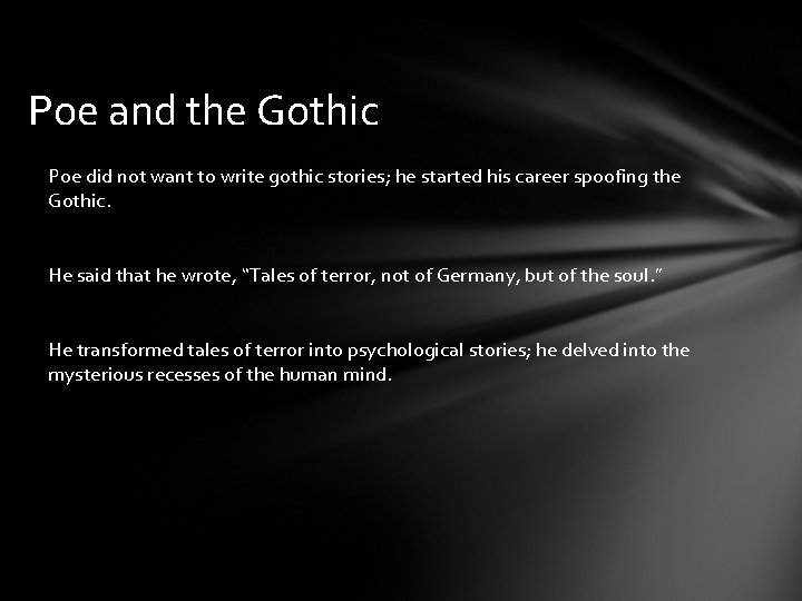 Poe and the Gothic Poe did not want to write gothic stories; he started