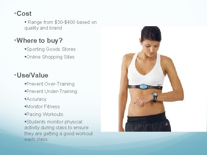 • Cost • Range from $30 -$400 based on quality and brand • • Cost • Range from $30 -$400 based on quality and brand •