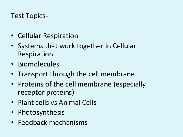 Test Topics- • Cellular Respiration • Systems that work together in Cellular Respiration •