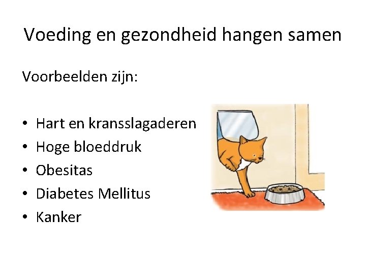 Voeding en gezondheid hangen samen Voorbeelden zijn: • • • Hart en kransslagaderen Hoge