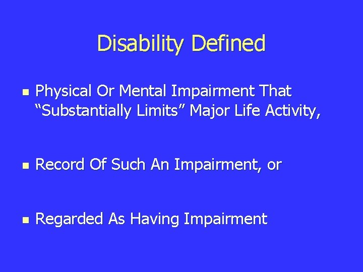 Disability Defined n Physical Or Mental Impairment That “Substantially Limits” Major Life Activity, n