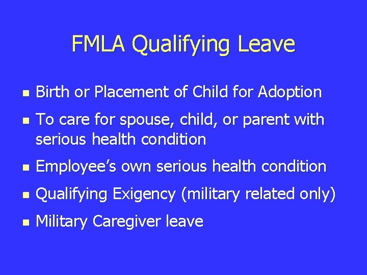 FMLA Qualifying Leave n n Birth or Placement of Child for Adoption To care
