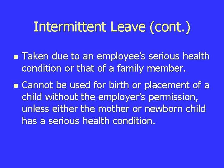 Intermittent Leave (cont. ) n n Taken due to an employee’s serious health condition