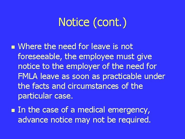 Notice (cont. ) n n Where the need for leave is not foreseeable, the