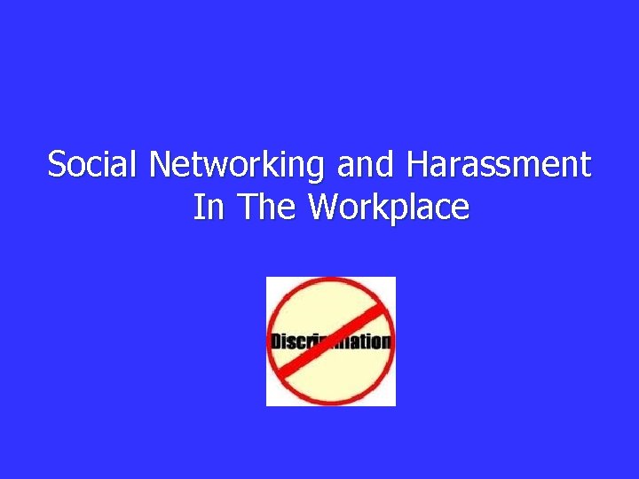 Social Networking and Harassment In The Workplace 