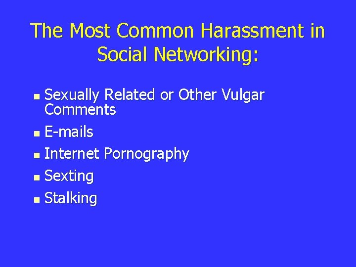 The Most Common Harassment in Social Networking: Sexually Related or Other Vulgar Comments n