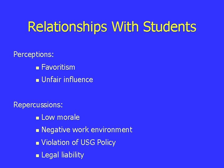 Relationships With Students Perceptions: n Favoritism n Unfair influence Repercussions: n Low morale n