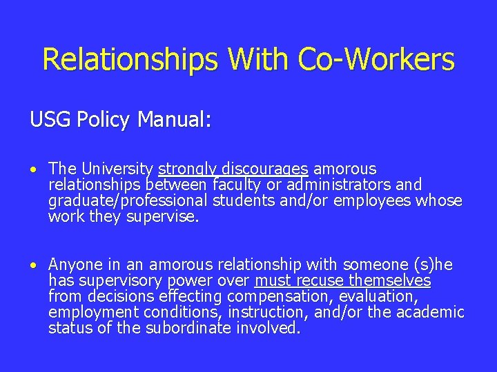 Relationships With Co-Workers USG Policy Manual: • The University strongly discourages amorous relationships between