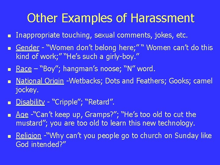 Other Examples of Harassment n n n n Inappropriate touching, sexual comments, jokes, etc.