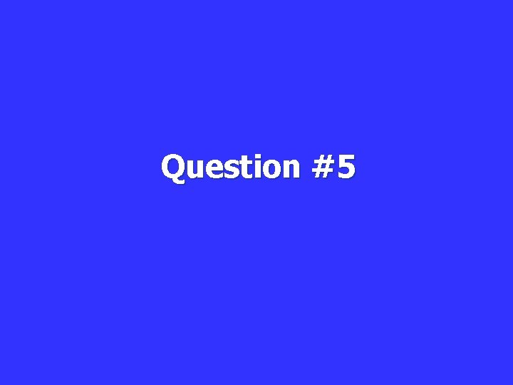 Question #5 