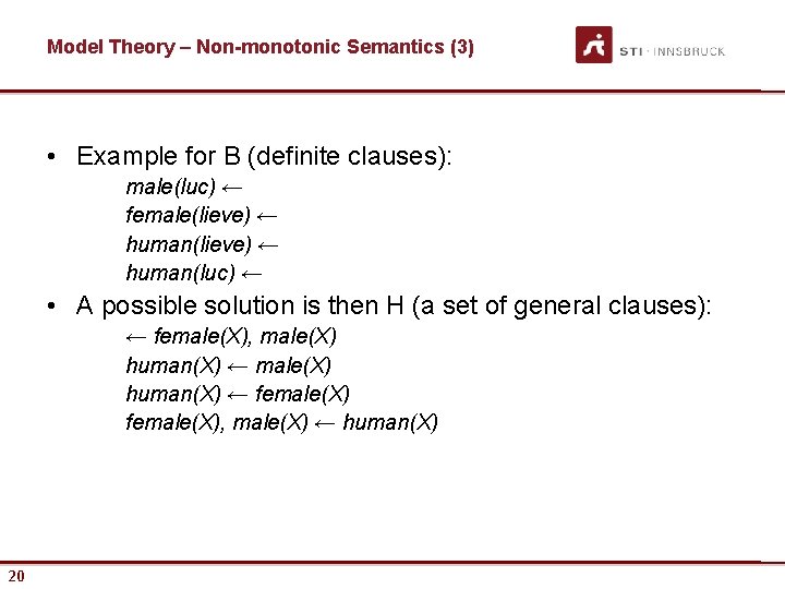 Model Theory – Non-monotonic Semantics (3) • Example for B (definite clauses): male(luc) ← Model Theory – Non-monotonic Semantics (3) • Example for B (definite clauses): male(luc) ←