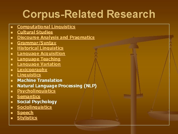 Corpus-Related Research n n n n n Computational Linguistics Cultural Studies Discourse Analysis and