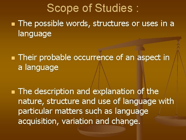 Scope of Studies : n n n The possible words, structures or uses in