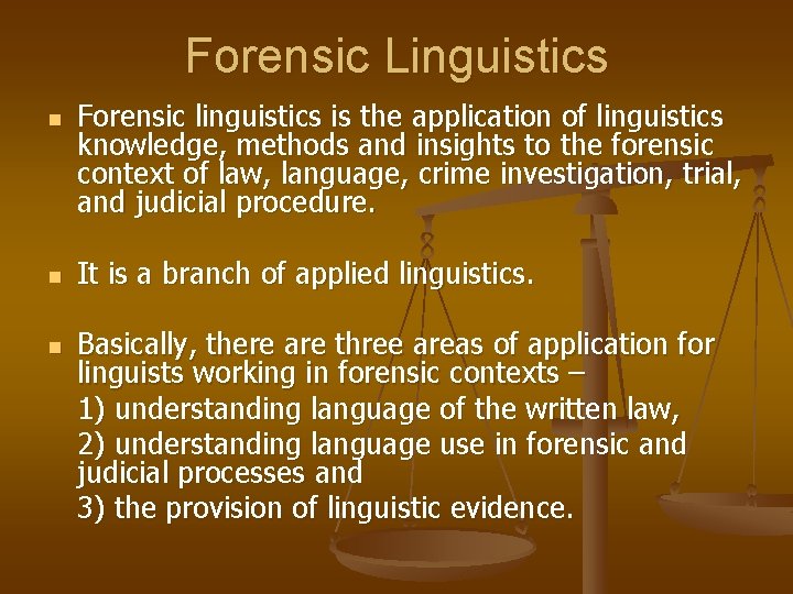 Forensic Linguistics n n n Forensic linguistics is the application of linguistics knowledge, methods