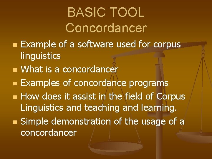 BASIC TOOL Concordancer n n n Example of a software used for corpus linguistics