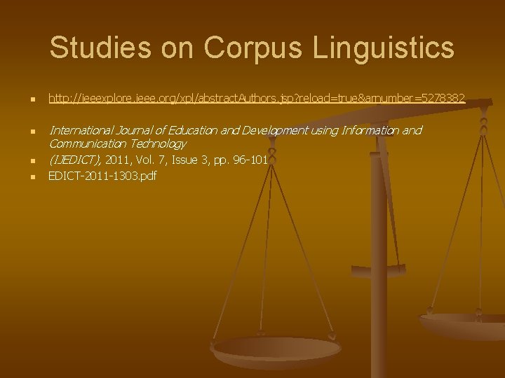 Studies on Corpus Linguistics n http: //ieeexplore. ieee. org/xpl/abstract. Authors. jsp? reload=true&arnumber=5278382 n International