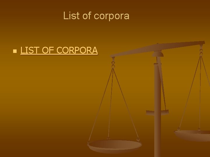 List of corpora n LIST OF CORPORA 